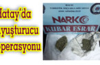 Hatay’da uyuşturucu operasyonu