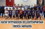 HATAY BÜYÜKŞEHİR BELEDİYESPOR’DAN ÖRNEK DAVRANIŞ